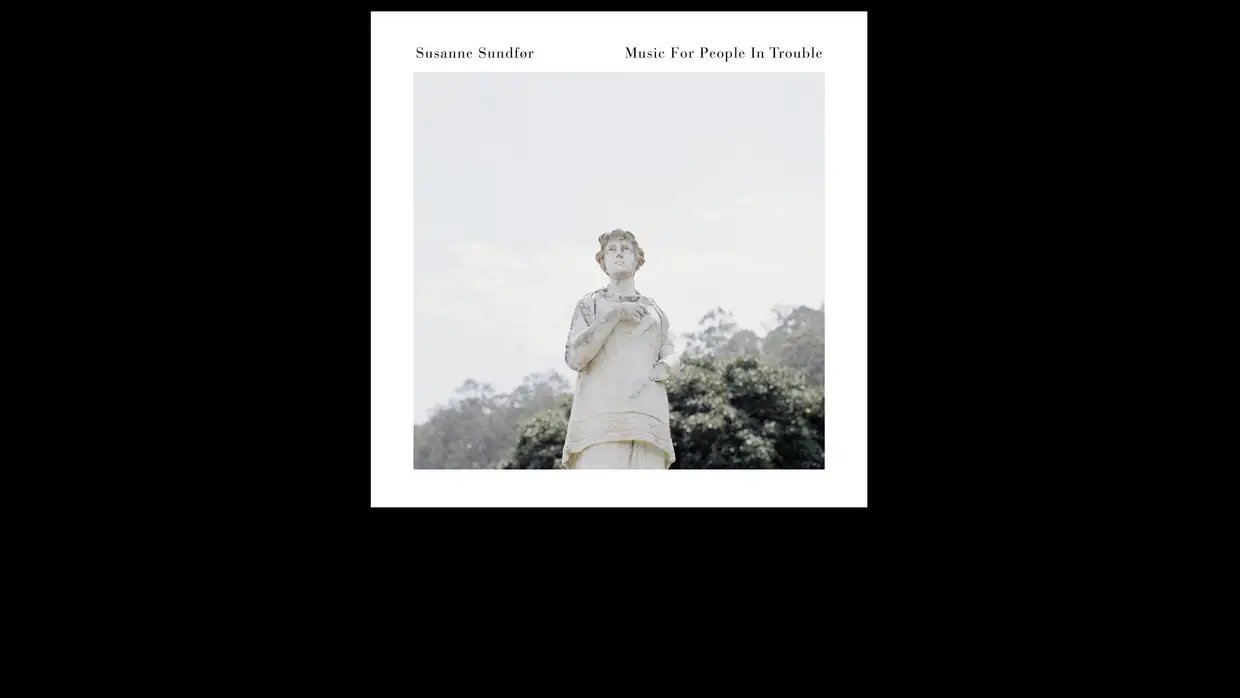 45. Susanne Sundfør - Music For People in Trouble