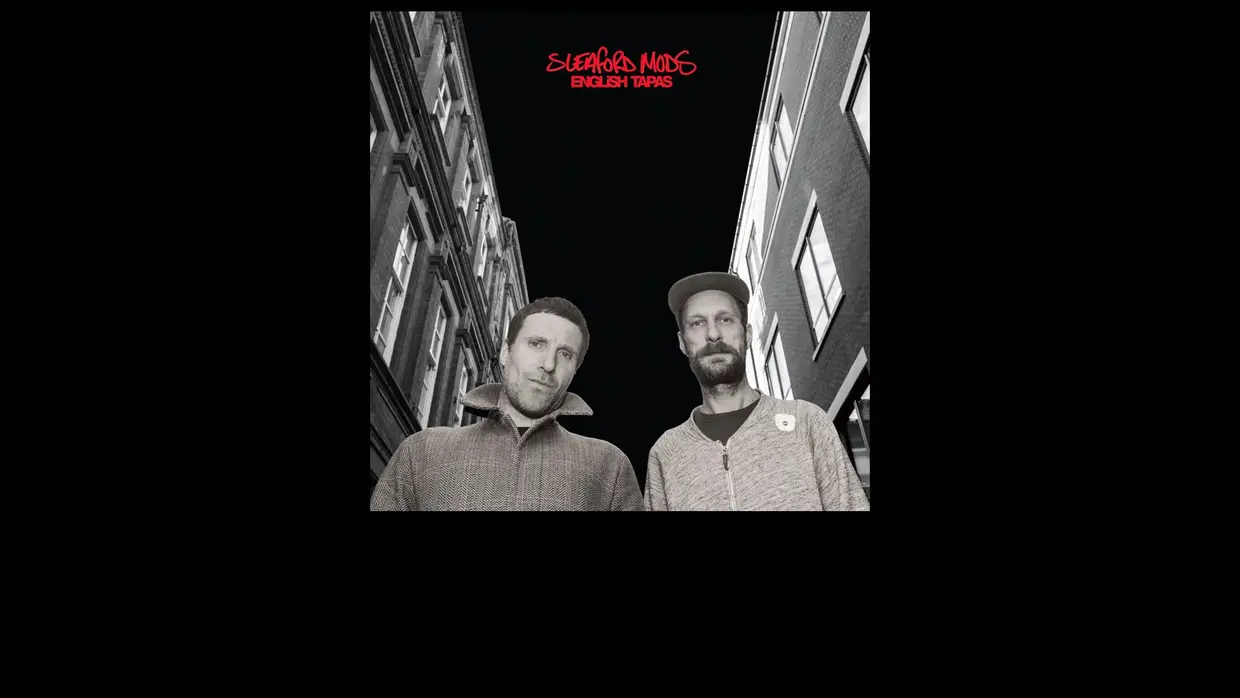 44. Sleaford Mods - English Tapas