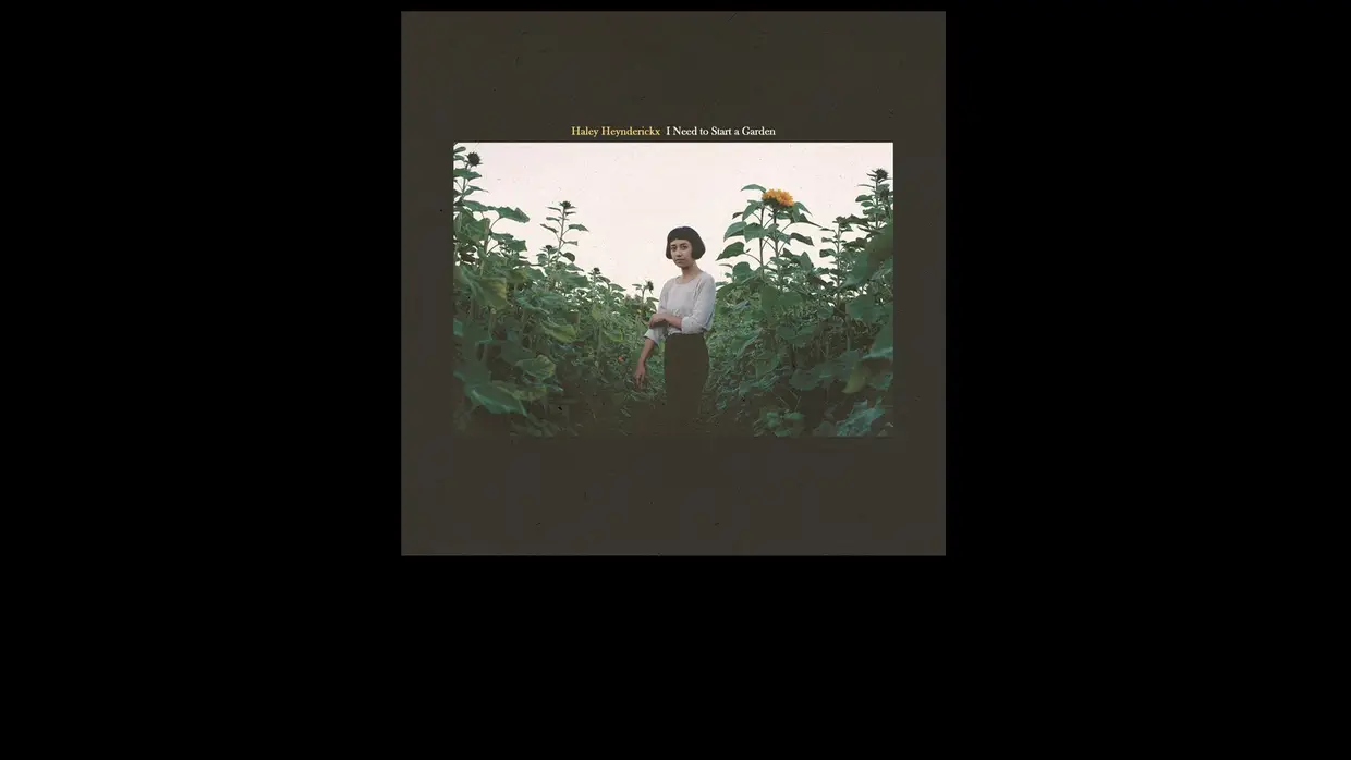 16. Haley Heynderickx - "I Need to Start a Garden"