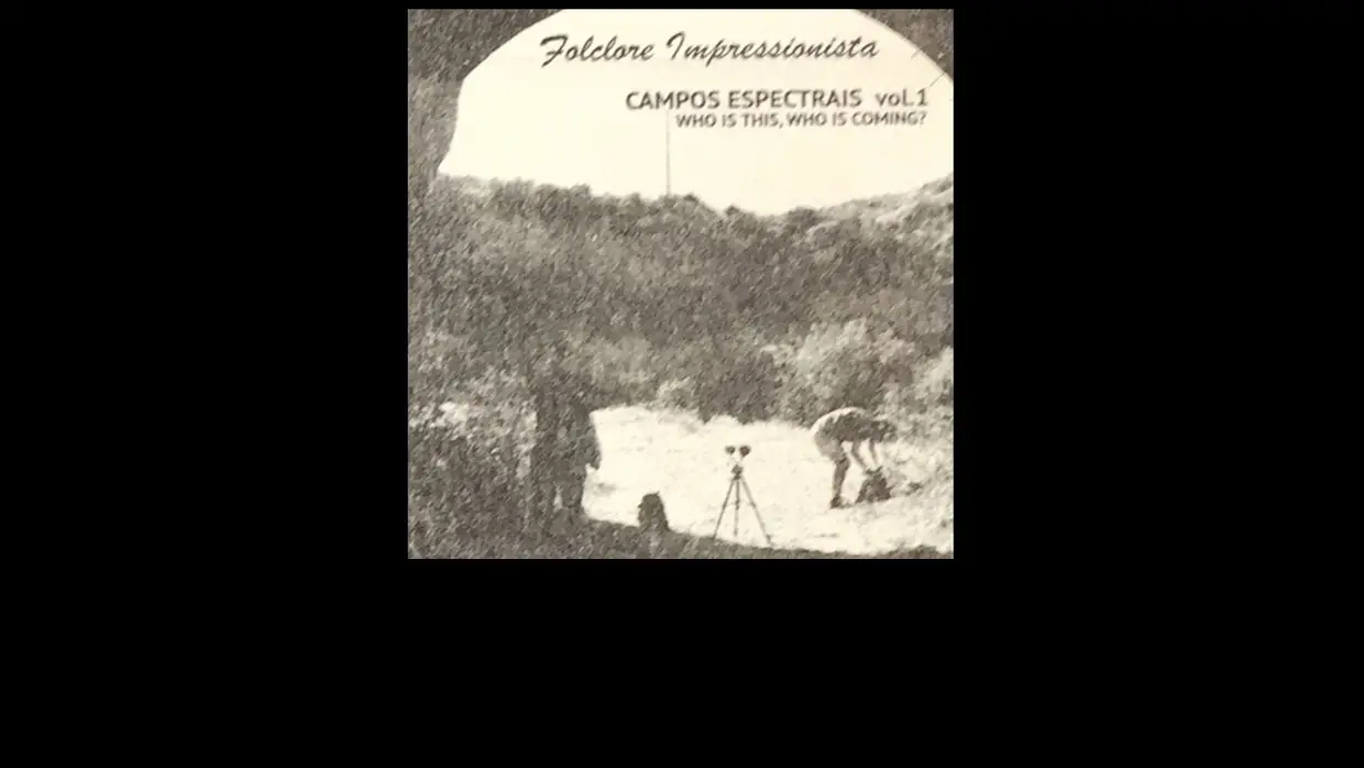 35. Folclore Impressionista - "Campos Espectrais Vol. 1 - Who Is This, Who Is Coming?"