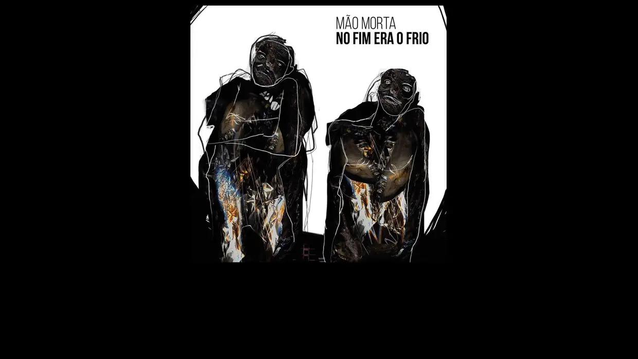 9. Mão Morta - No Fim Era o Frio