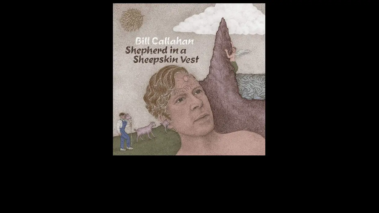 42. Bill Callahan - Shepherd in a Sheepskin Vest