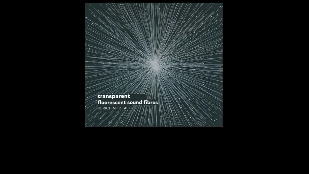 36. Ulrich Mitzlaff – Transparent – Fluorescent Sound Fibres