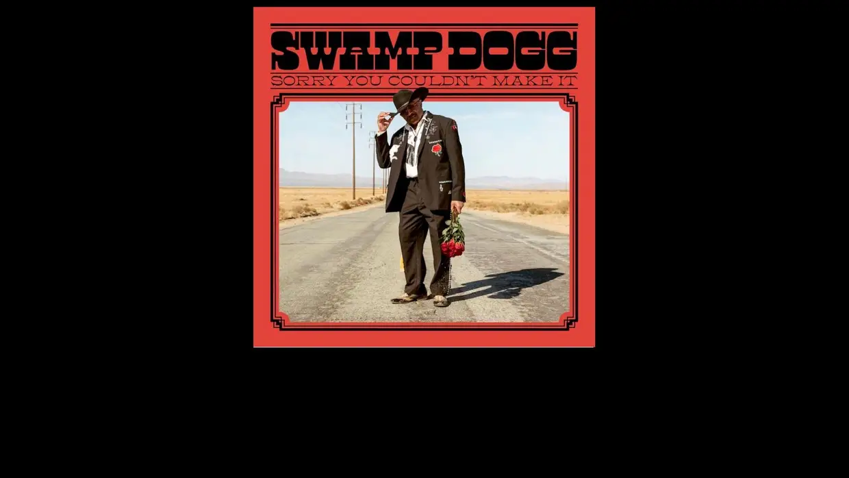 47. Swamp Dog – Sorry You Couldn't Make It