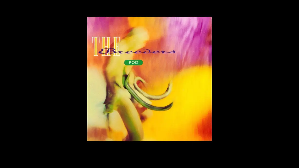 The Breeders – “Pod” (1990)