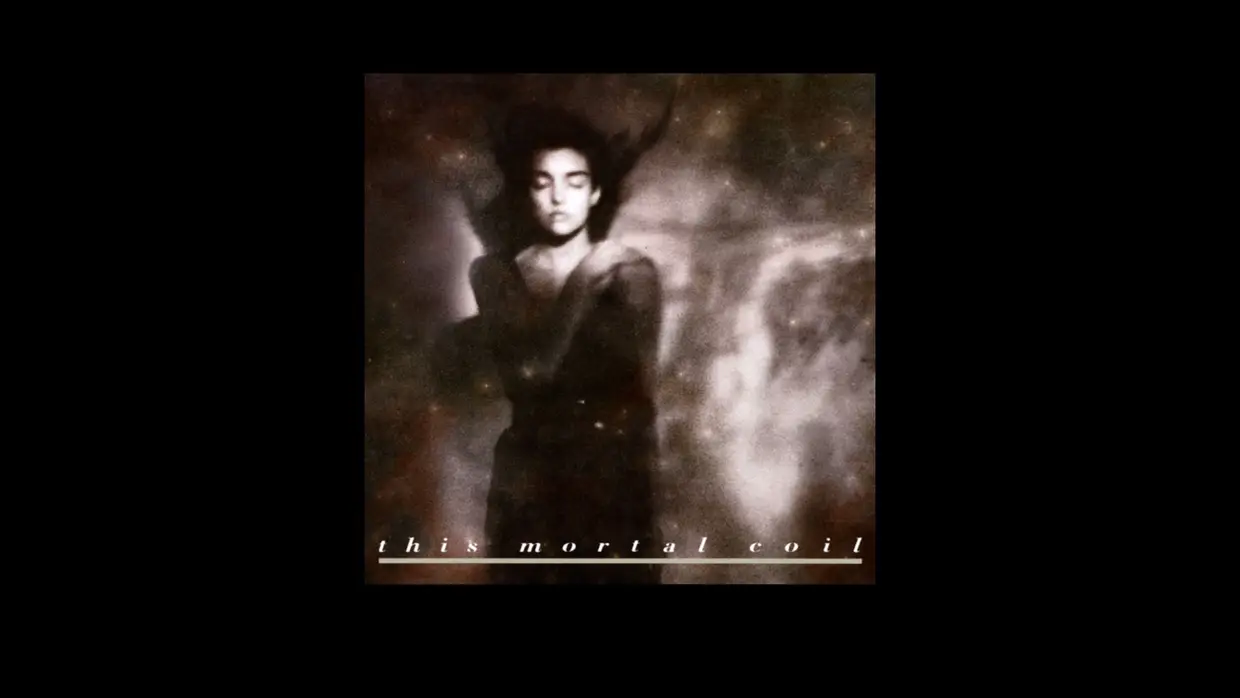 This Mortal Coil – “It’ll End in Tears” (1984)