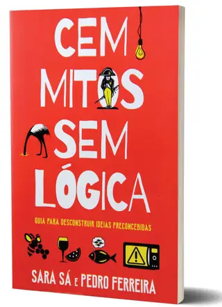 “Cem Mitos,
Sem Lógica – Guia para desconstruir ideias preconcebidas” Neste livro, que nasceu a partir de uma coluna publicada
na revista VISÃO,
com a designação
O Fio Mental,
por sugestão
da editora Saída de Emergência, desmontam-se ideias feitas, em áreas como a Saúde, a Nutrição, a História e a Tecnologia. Estará à venda
a partir do dia
16 de março. Autores: Sara Sá
e Pedro Ferreira Editora Saída
de Emergência (coleção Desassossego),
240 páginas,
15,50 euros