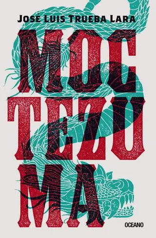 Moctezuma, o novo romance do mexicano José Luis Trueba