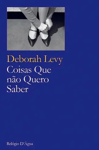 A autobiografia Coisas Que não Quero Saber (Relógio d'Água, 104 págs., €16 euros) é o segundo livro
de Deborah Levy publicado em Portugal, depois de Nadar para Casa, romance escrito quando a autora precisou de começar a refletir sobre o seu passado