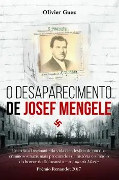 "O Desaparecimento de Josef Mengele" (Planeta, 380 págs., ���17,76), de Olivier Guez, foi distinguido, em 2017, com o Prémio Renaudot. É o segundo romance do autor, que também tem publicado ensaios e colaborado com o cinema