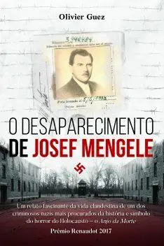 "O Desaparecimento de Josef Mengele" (Planeta, 380 págs., €17,76), de Olivier Guez, foi distinguido, em 2017, com o Prémio Renaudot. É o segundo romance do autor, que também tem publicado ensaios e colaborado com o cinema