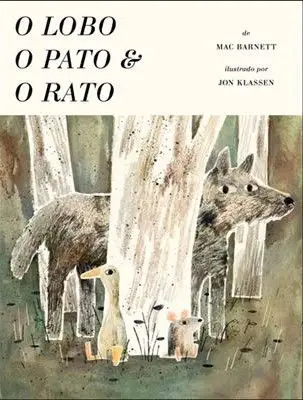 O Lobo, o Pato e o Rato, de Mac Barnett e Jon Klassen