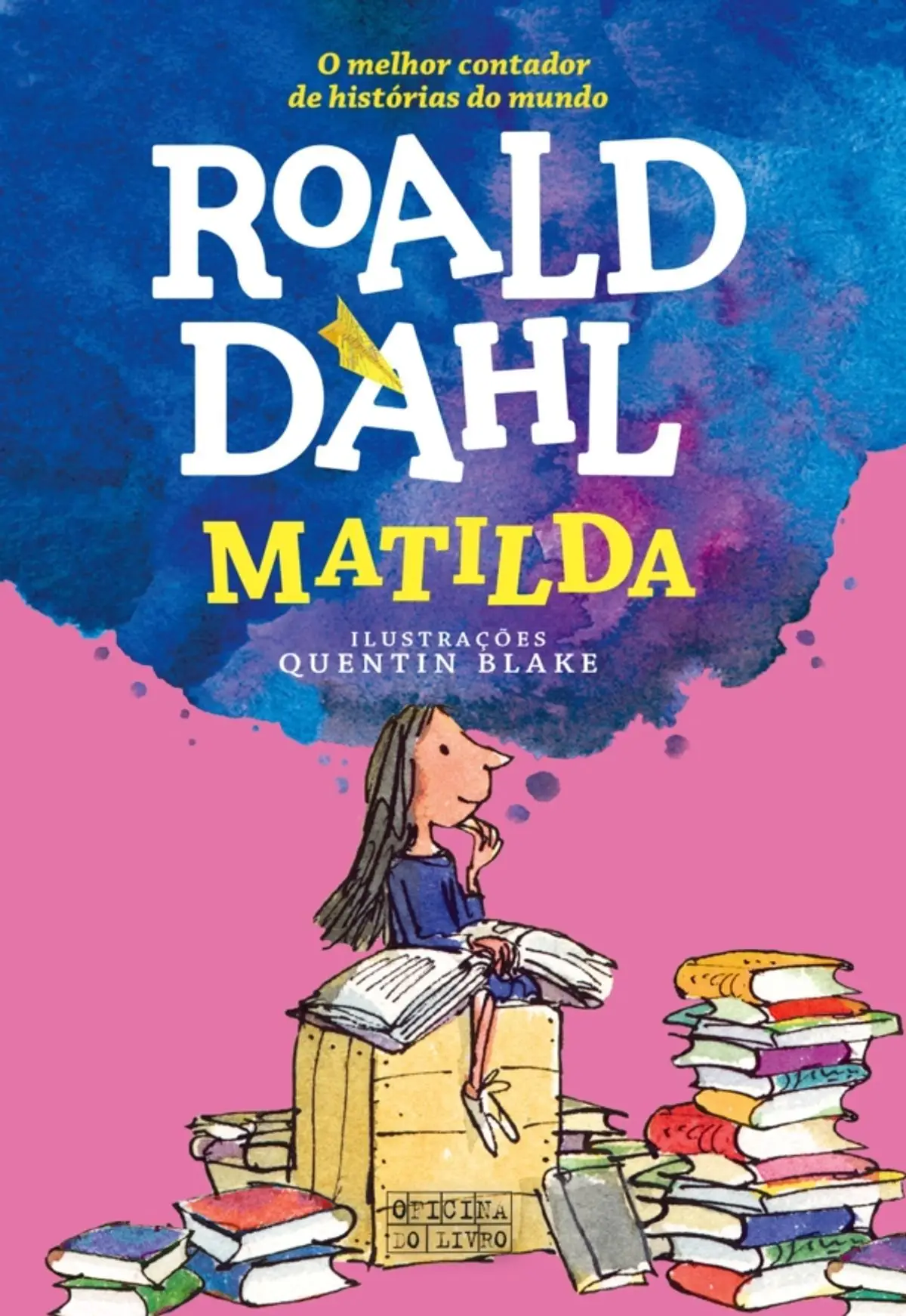 Matilda, de Roald Dahl e Quentin Blake: Ignorada pelos pais, Matilda é uma excelente aluno e uma leitora compulsiva na biblioteca. Inúmeros episódios vividos por ela e pela professora Docemel mostram como há tantos adultos idiotas!