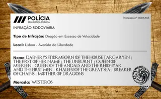 No dia da estreia de uma nova temporada de A Guerra dos Tronos, a PSP multou um dragão por excesso de velocidade.