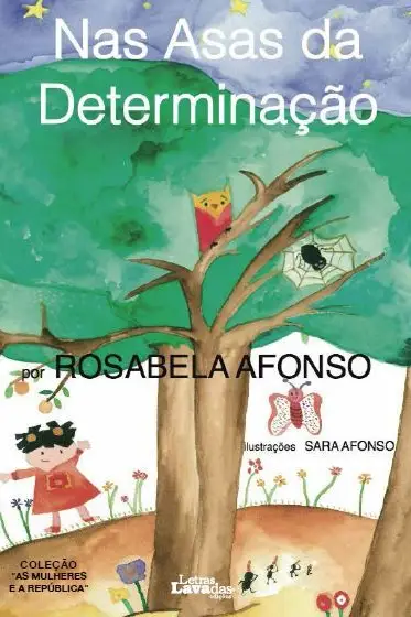 Capa do livro para crianças que conta parte da vida da republicana e feminista Adelaide Cabete. Texto de Rosabela Afonso e ilustrações de Sara Afonso