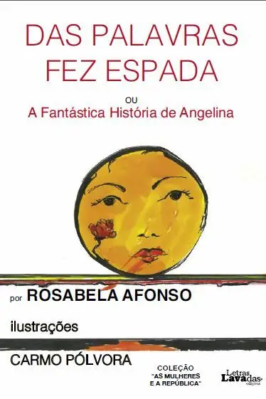 Capa do livro para crianças que conta parte da vida da republicana e feminista Angelina Vidal. Texto de Rosabela Afonso e ilustrações de Carmo Pólvora