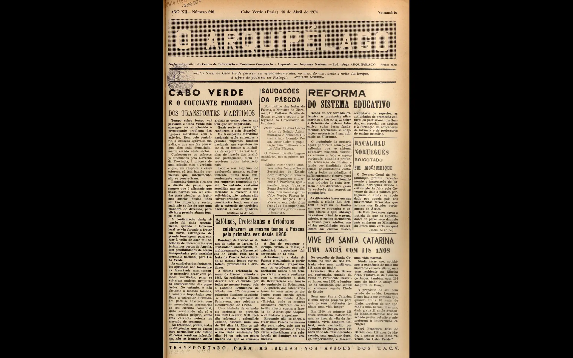 Em Cabo Verde não existiam jornais diários em 1974. A edição de 18 de abril do semanário “O Arquipélago”, publicado na cidade da Praia, não tem fotos na primeira página e fala sobre o problema das comunicações marítimas em Cabo Verde