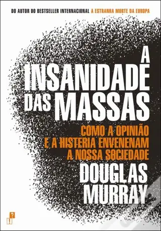 Capa da tradução portuguesa de “A Insanidade das Massas” de Douglas Murray