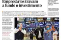 Empresários travam a fundo o investimento