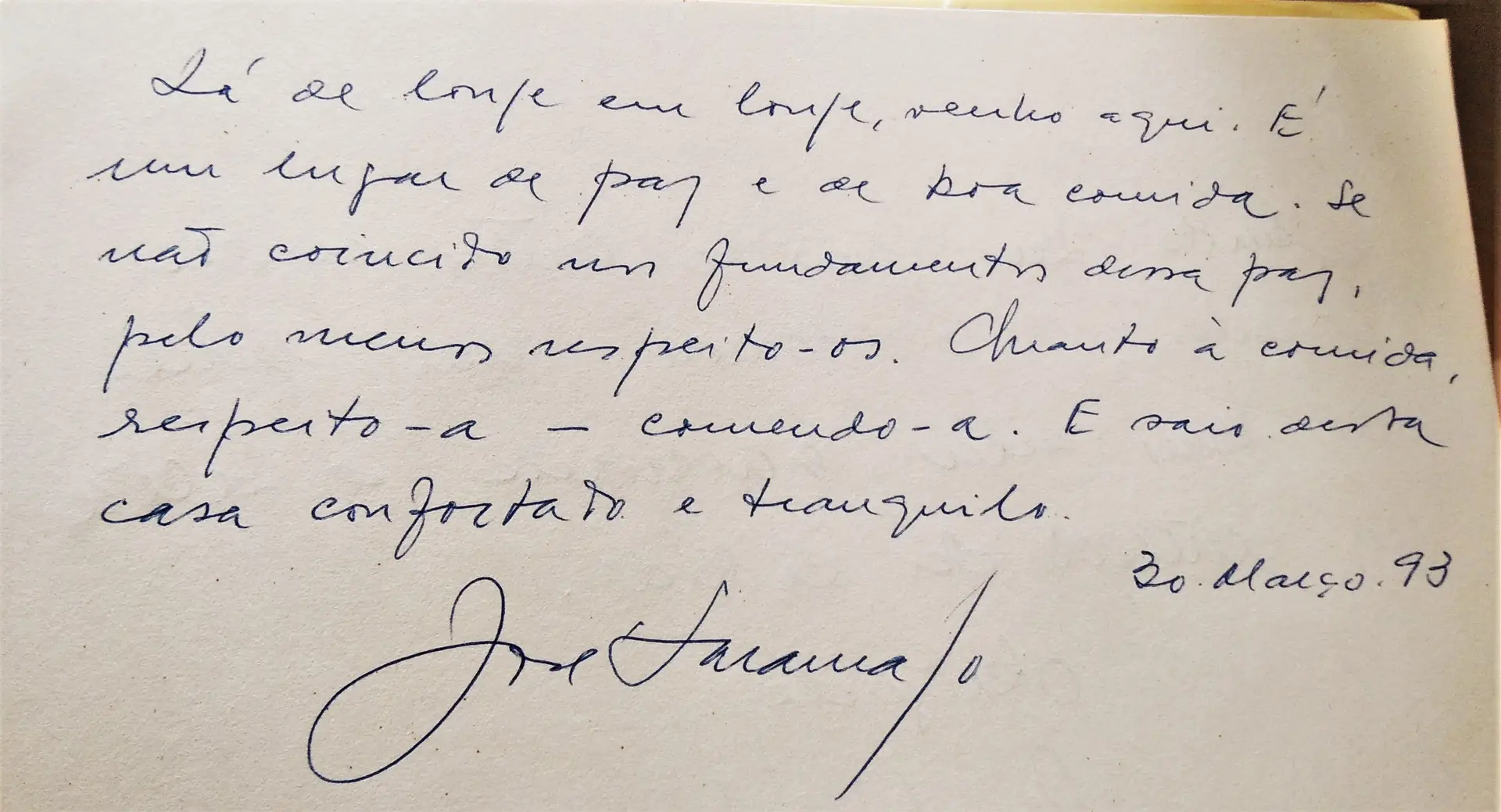 Em março de 1993, José Saramago descreveu, no livro de honra, que este “é um lugar de paz e de boa comida”.