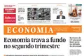 Economia trava a fundo no segundo trimestre