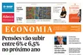 Pensões vão subir entre 6% e 6,5% no próximo ano