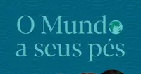 O Mundo a seus pés