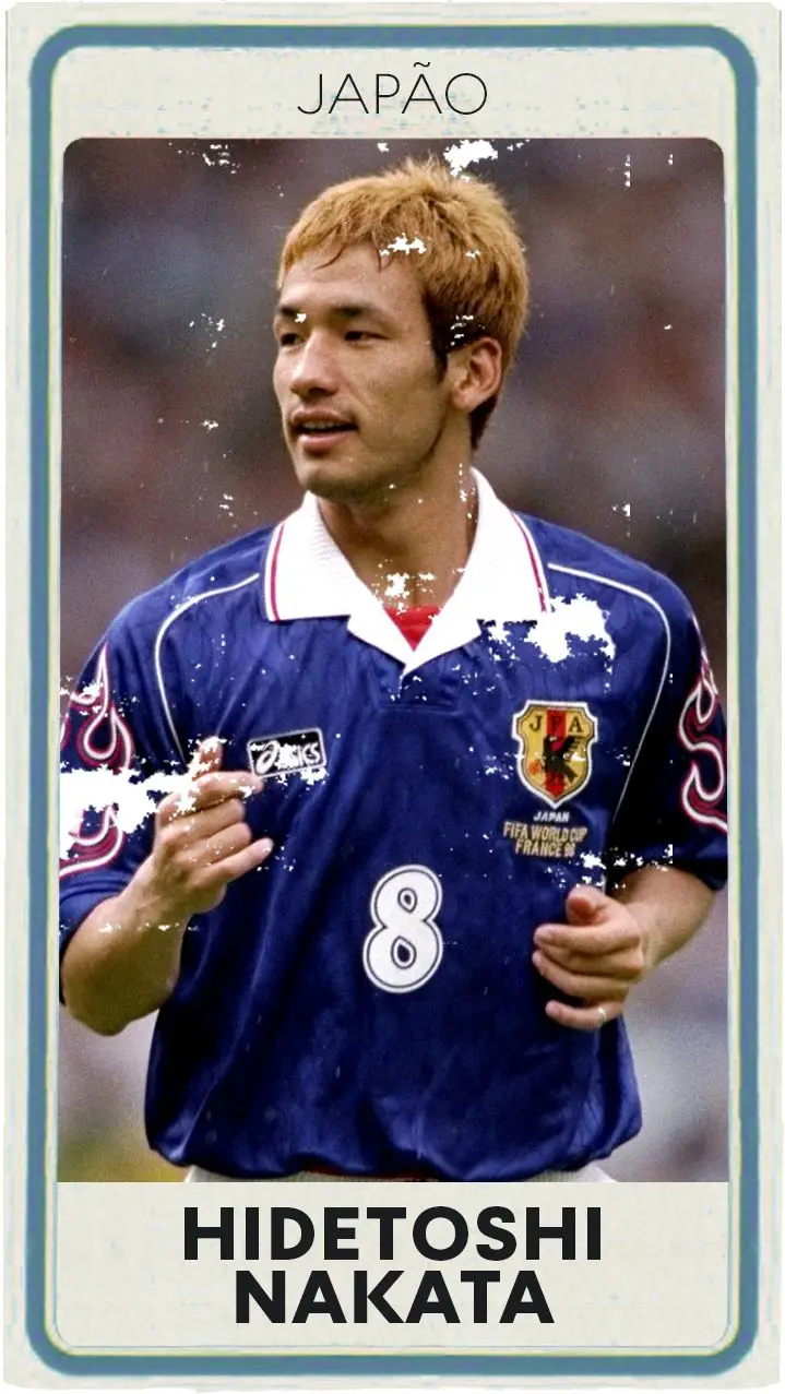 Hidetoshi Nakata esteve em três Campeonatos do Mundo, fez 78 jogos pelo Japão e marcou 11 golos
