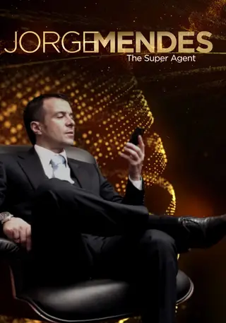 JORGE MENDES - THE SUPER AGENT