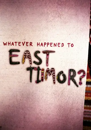 WHATEVER HAPPENED TO EAST TIMOR