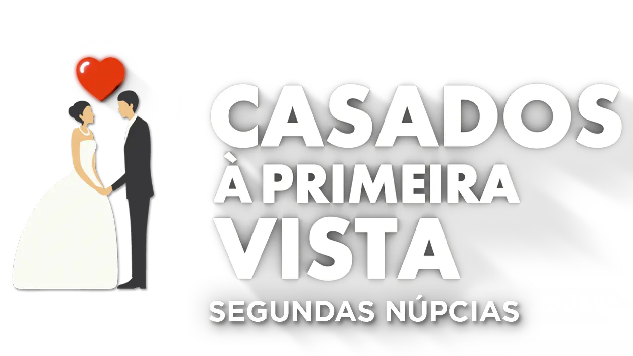 Casados à Primeira Vista Segundas Núpcias