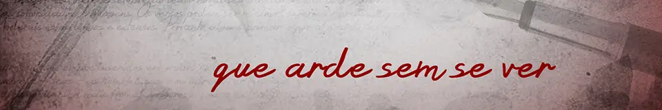 Que arde sem se ver