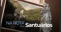 Na Rota dos Santuários