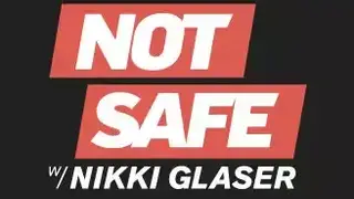 Not Safe with Nikki Glaser